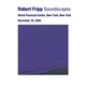 Robert Fripp - Soundscapes: November 30, 2000 - World Financial Centre, New York, New York